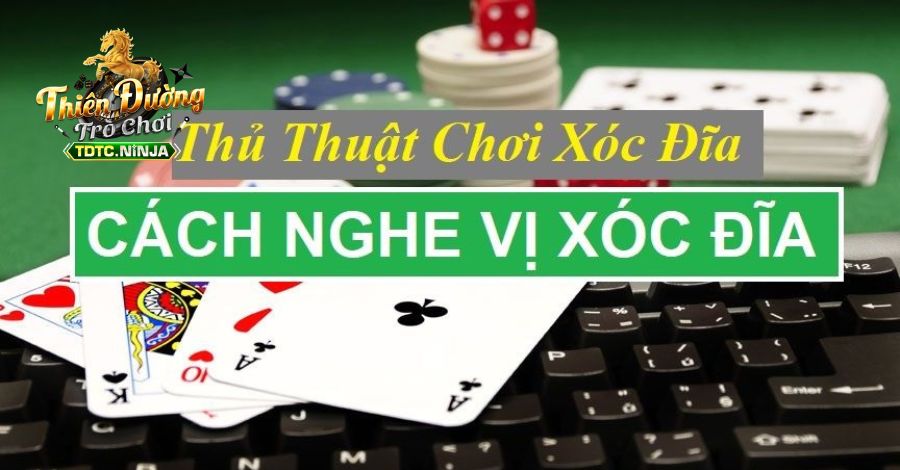 Bạn lắng nghe vị xóc đĩa để đặt cược hiệu quả